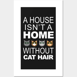 A House Isn't a Home Without Cat Hair Posters and Art